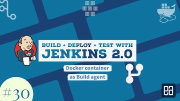 Part 30 - Understanding and configuring Docker Container as Build agent