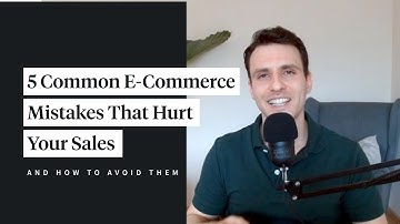 5 Common Ecommerce Mistakes That Hurt Your Sales – And How To Avoid Them