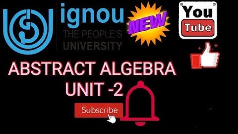 IGNOU abstract Algebra Unit - 2 MTE 06