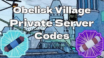 35 Private Server Codes For Obelisk | Shindo Life