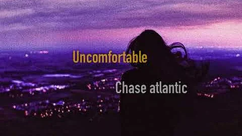 chase atlantic- uncomfortable (lyrics)