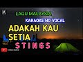 STINGS - ADAKAH KAU SETIA ( KARAOKE ) NO VOCAL | LOWER KEY NADA RENDAH | LIRIK LAGU MALAYSIA