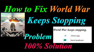 How to Fix World War App Keeps Stopping Error Android & Ios | Apps Keeps Stopping Problem