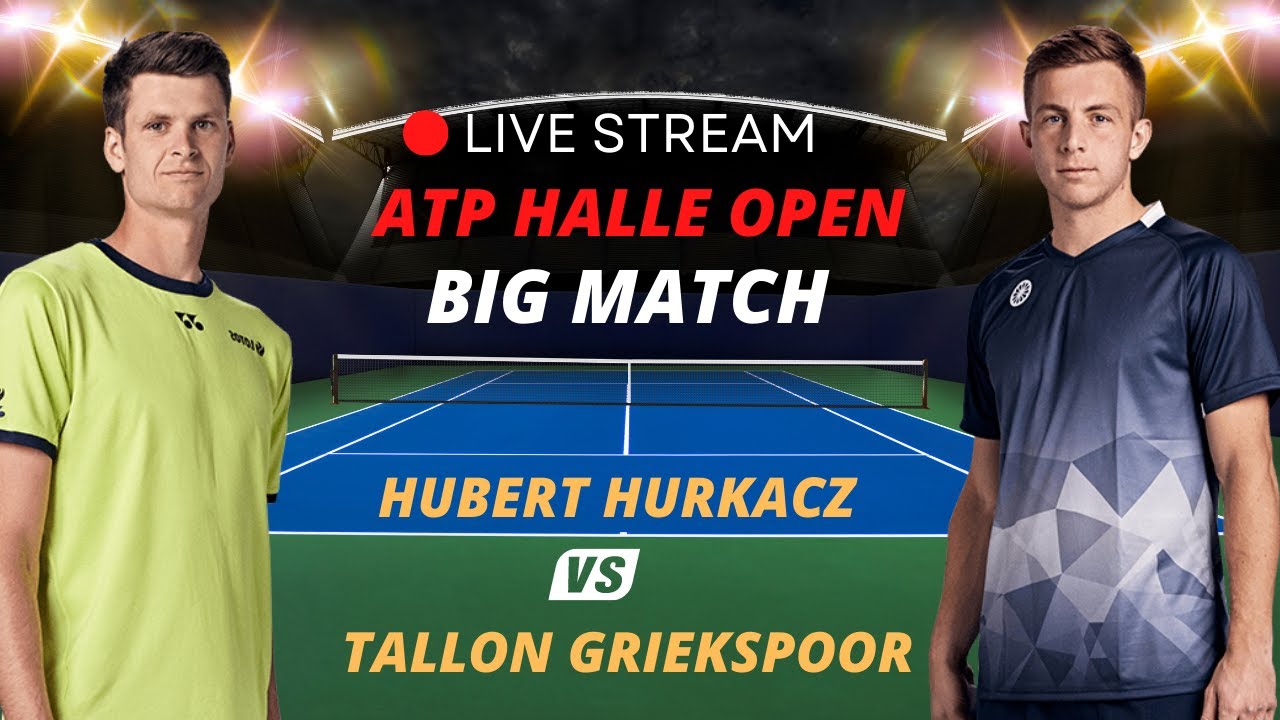 ATP LIVE HUBERT HURKACZ VS TALLON GRIEKSPOOR ATP HALLE 2023 TENNIS MATCH PREVIEW STREAM