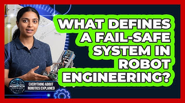 What Defines A Fail-Safe System In Robot Engineering?