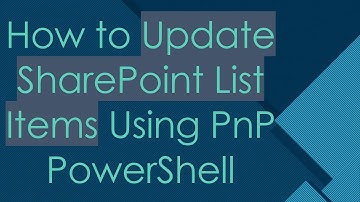 How to Update SharePoint List Items Using PnP PowerShell