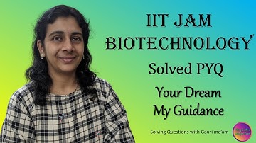 Solved PYQ from IIT JAM Biotechnology | Solving Questions with Gauri ma’am