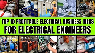 Top 10 Profitable Electrical Business Ideas for Electrical Engineers