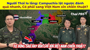 Người Thái lo lắng: Campuchia lật ngược đánh quá nhanh, Có phải sang Việt Nam xin chiến thuật?