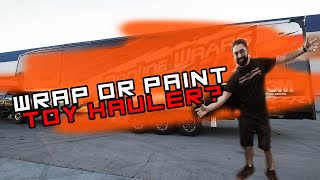 Toy Hauler Wrap or Paint? What is better?