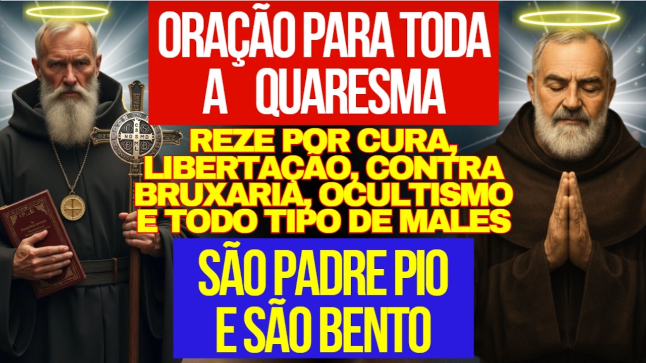 ORAÇÃO A SÃO PADRE PIO E SÃO BENTO PARA BLINDAGEM TOTAL: MAIS FORTE PARA A QUARESMA!