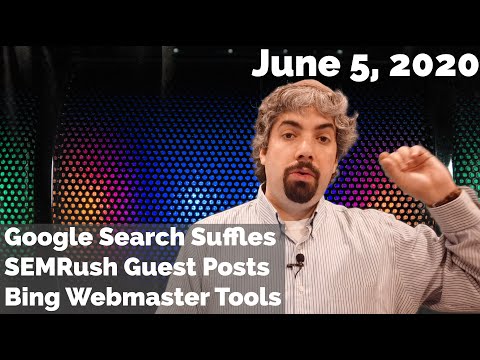 Google Search Shuffles; SEMRush Guest Posts Controversy, Bing Webmaster Tools Updates & More