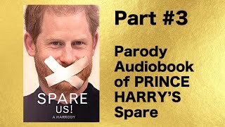 #3 SPARE US! The Parody Book of Prince Harry's Book SPARE! Commentary Full Read Through Audiobook