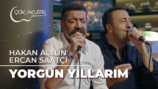 Yorgun Yıllarım ' Hakan Altun & Ercan Saatçi #ÇokAkustik Performans #HakanAltun #ErcanSaatçi