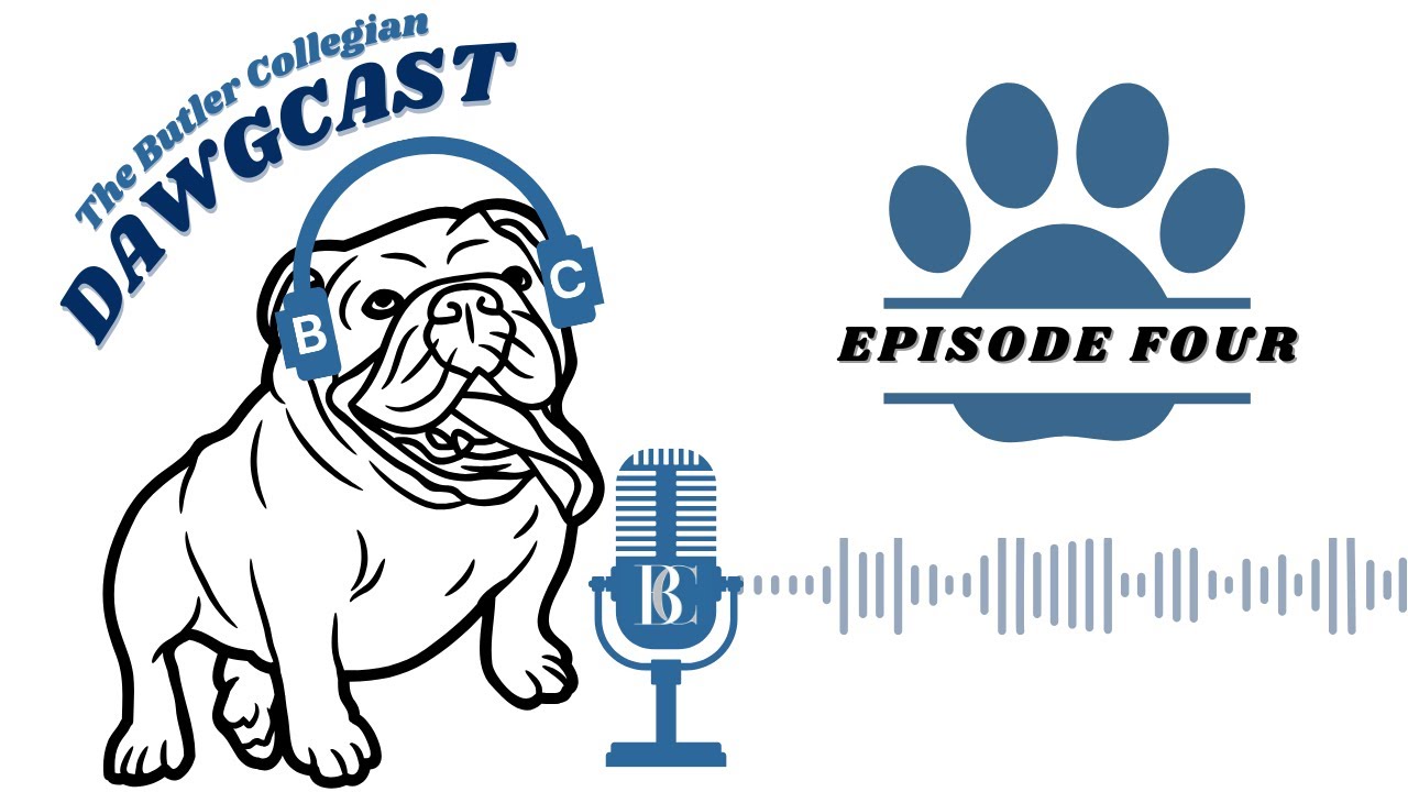 The Butler Collegian DAWGCAST — Episode 4 - YouTube