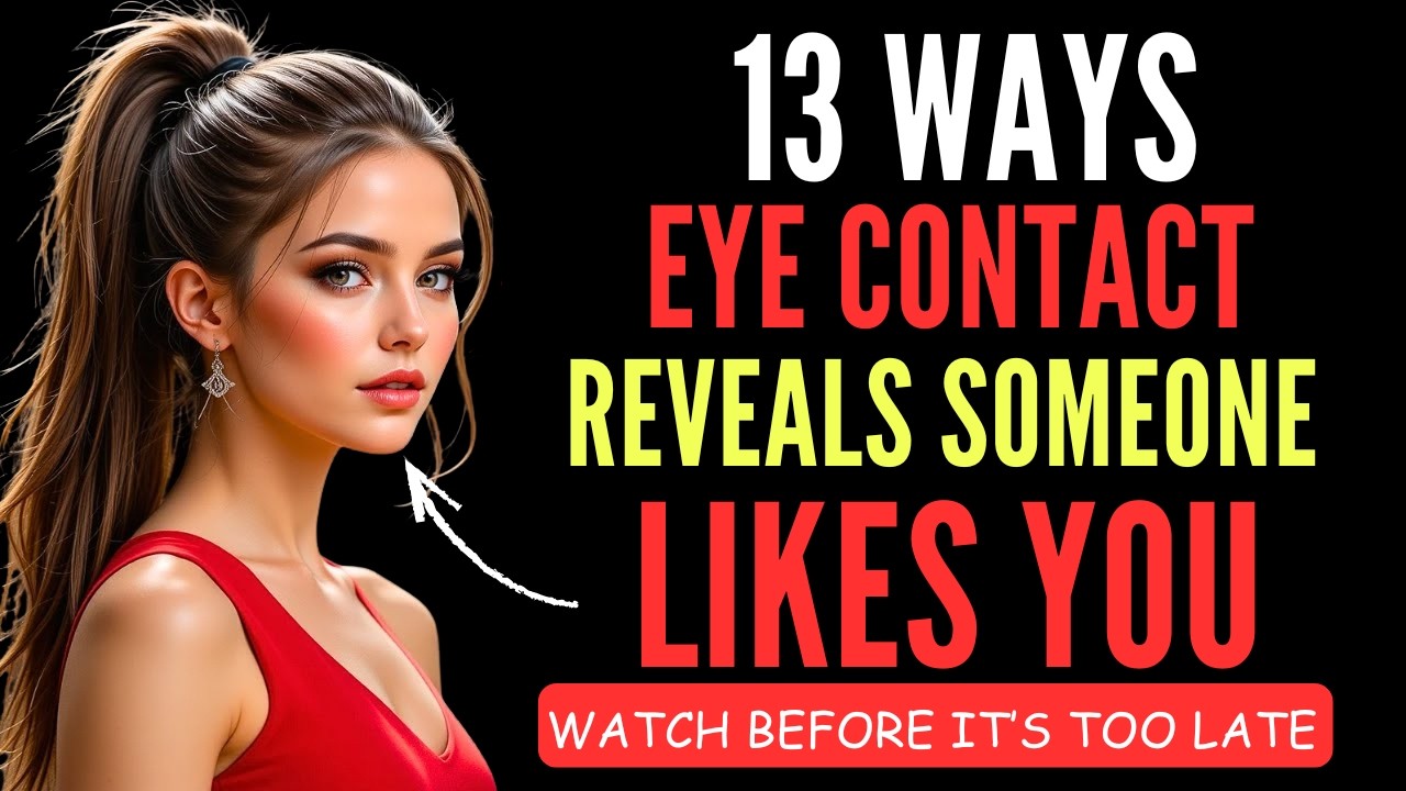 13 Ways Eye Contact Reveals Someone Likes You (Body Language Secrets) | Female Psychology