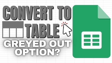 Google Sheets: Convert to Table Option Greyed Out? (Pre-Built Tables)