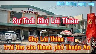 Sự Tích Chợ Lái Thiêu | Chợ Lái Thiêu Trái Tim Của Thành Phố Thuận An | Bình Dương Ngày Nay | Govivu