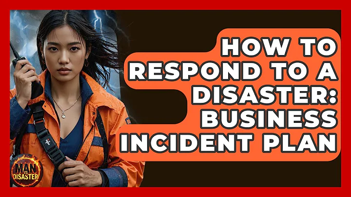 How To Respond To A Disaster: Business Incident Plan - Man vs. Disaster