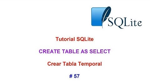 Tutorial SQLite 2023 N° 57 - CREATE TABLE AS SELECT Tabla Temporal