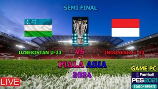 UZBEKISTAN U-23 VS  INDONESIA U-23 ( PEREMPAT FINAL PIALA ASIA U-23, GAMEPLAY PES 2021)