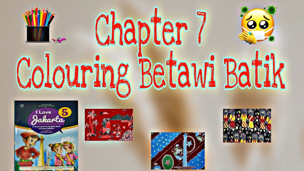 Materi Kelas 5 SD Chapter 7 ( Colourful Betawi Batik ). Bahasa Inggris