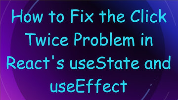 How to Fix the Click Twice Problem in React
