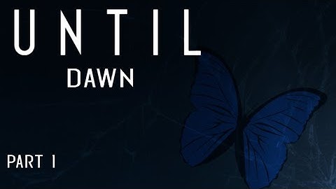 Already Making the Wrong Choices??!! Until Dawn Playthrough | Part 1