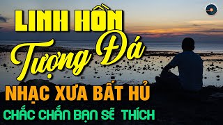 Linh Hồn Tượng Đá - Nhạc Xưa Hải Ngoại HAY NHẤT MỌI THỜI ĐẠI | Dòng Nhạc Tình Ca Bất Hủ