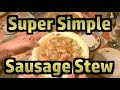 Super Simple Sausage Stew - a Simple, Tasty, Cheap, Nutritious, Scalable recipe