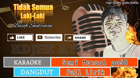 KARAOKE || TIDAK SEMUA LAKI-LAKI Basofi Soedirman || SEMI MANUAL DANGDUT pa50