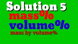 Percentage concentration | Mass percentage | Volume percentage | Mass by volume % | Solution 5