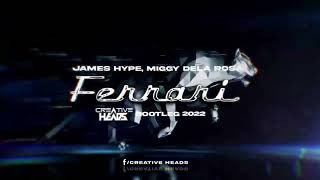 James Hype, Miggy Dela Rosa - Ferrari (Creative Heads Bootleg 2022)