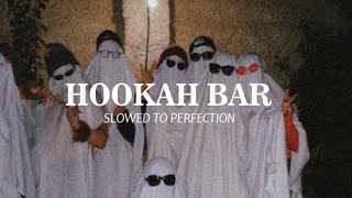 Hookah Bar | Slowed To Perfection | Fantasy