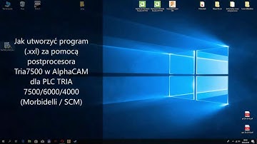 Jak utworzyć program. xxl  za pomocą postprocesora Tria 7500 w AlphaCAM  dla PLC TRIA 7500 6000 4000