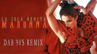 Madonna - La Isla Bonita (Dab 90'S Remix)