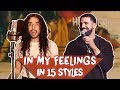 Drake - In My Feelings in 15 Styles