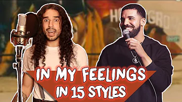 Drake - In My Feelings in 15 Styles
