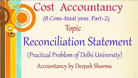 Reconciliation Statement ||Practical Problem of D.U. || Cost Accounts ||B.Com-final year || Part-2