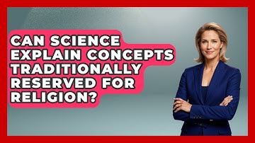 Can Science Explain Concepts Traditionally Reserved for Religion? - Learn About Atheism