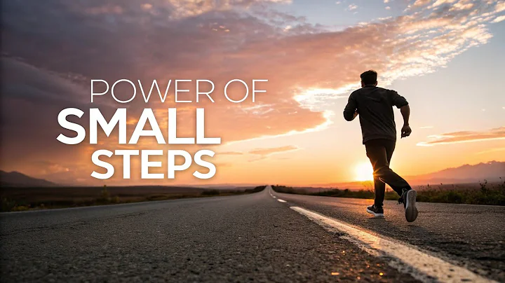 The Power of Small Steps: How Tiny Actions Create Massive Life Changes