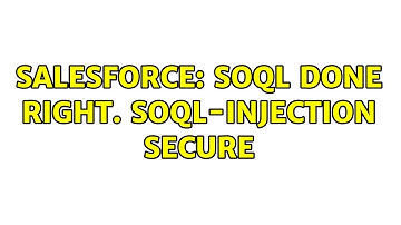 Salesforce: SOQL done right. SOQL-Injection secure