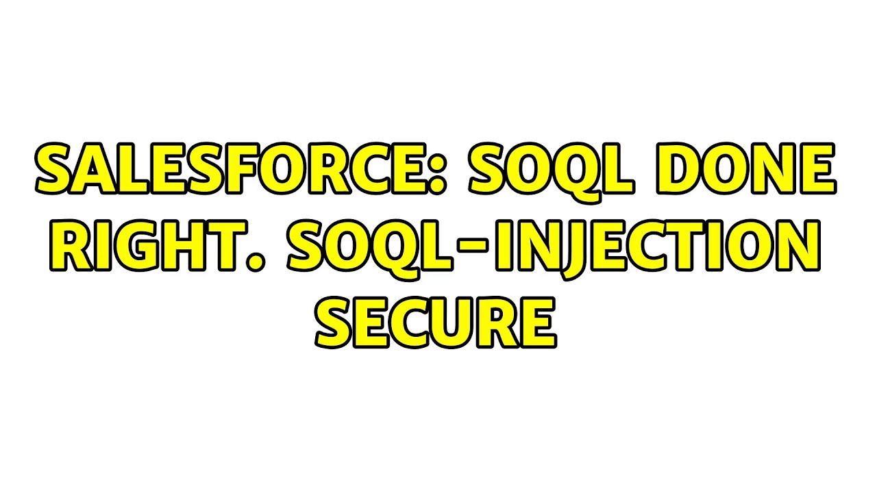 Salesforce: SOQL done right. SOQL-Injection secure