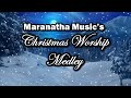 Maranatha Christmas Medley