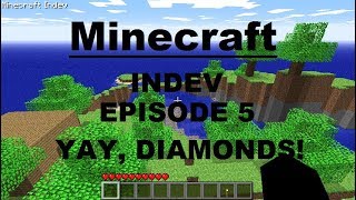 Minecraft Indev *FINAL EPISODE* - Episode 5: YAY, DIAMONDS!