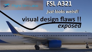 FSLABS A321 JUST LOOKS WEIRD VISUAL DESIGN FLAWS EXPOSED
