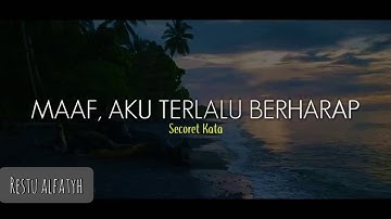 MAAF, AKU TERLALU BERHARAP (Secoret Kata) || Musikalisasi puisi sedih baper