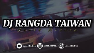 DJ RANGDA TAIWAN - Juned Nodrop [ BOOTLEG ]