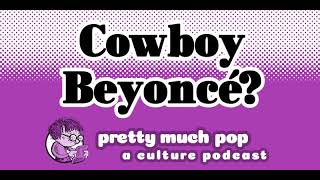 Pretty Much Pop #173: Cowboy Beyoncé? (Cross-Genre Music)