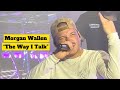 Morgan Wallen - “The Way I Talk” - Live